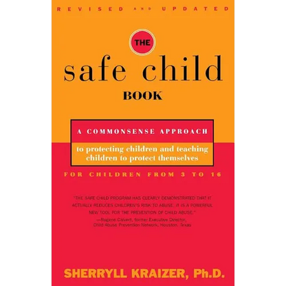 The Safe Child Book: A Commonsense Approach to Protecting Children and Teaching Children to Protect Themselves - Paperback