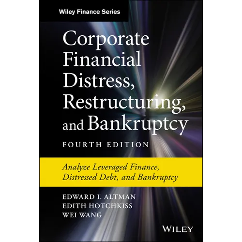 Corporate Financial Distress, Restructuring, and Bankruptcy: Analyze Leveraged Finance, Distressed Debt, and Bankruptcy - Hardcover