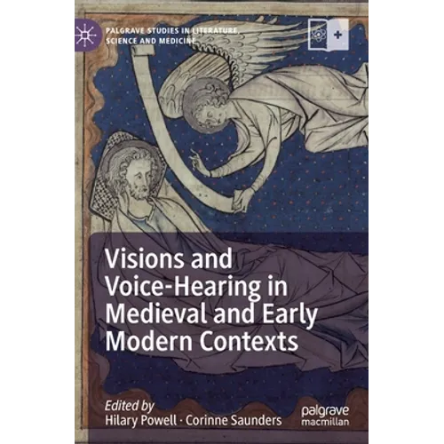Visions and Voice-Hearing in Medieval and Early Modern Contexts - Hardcover