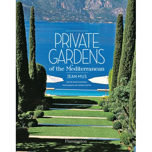 Private Gardens of the Mediterranean - Hardcover