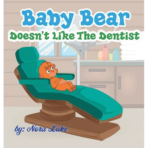 Baby Bear Doesn't Like The Dentist: bedtime books for kids - Hardcover