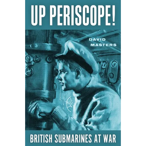 Up Periscope!: British Submarines at War - Paperback