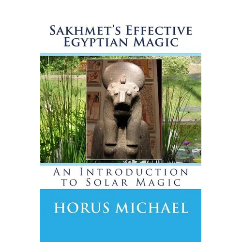 Sakhmet's Effective Egyptian Magic: An Introduction to Solar Magic - Paperback