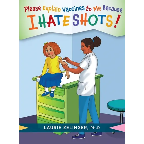 Please Explain Vaccines to Me: Because I HATE SHOTS! - Hardcover