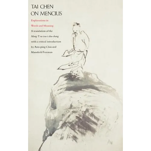 Tai Chen on Mencius: Explorations in Words and Meaning, a Translation of the Meng Tzu Tzu-I Shu-Cheng - Hardcover