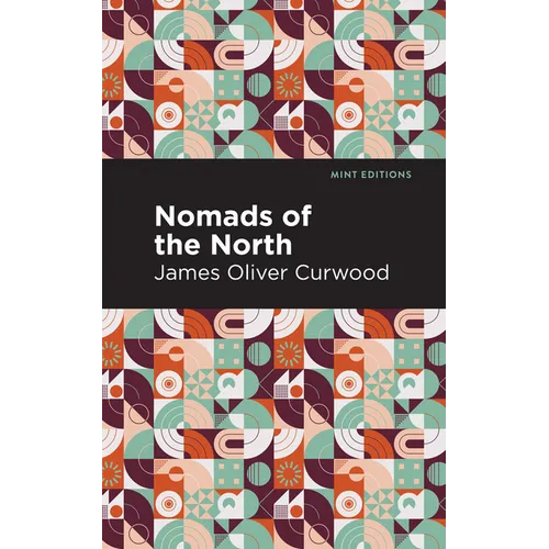 Nomads of the North: A Story of Romance and Adventure Under the Open Stars - Hardcover