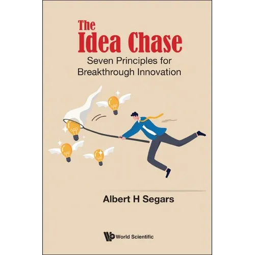 The Idea Chase: Seven Principles for Breakthrough Innovation - Paperback