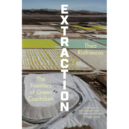 Extraction: The Frontiers of Green Capitalism - Hardcover