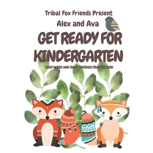 Alex & Ava's Big Kinder-Ready Book Tribal Fox Friends Pre-School Sight Word Tracing What my child needs to know before Kindergarten Rhyming words Alex - Paperback