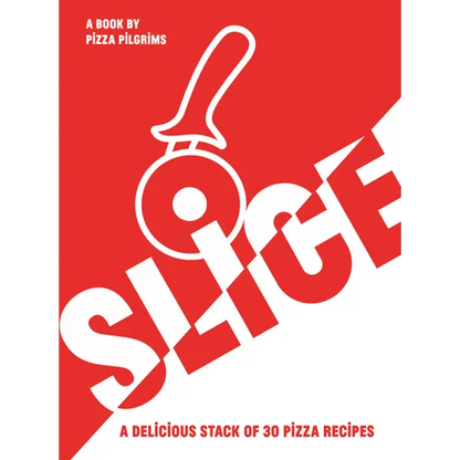 Slice!: 30 Fabulous Pizza Recipes - Paperback