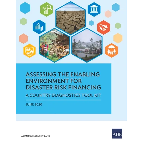 Assessing the Enabling Environment for Disaster Risk Financing: A Country Diagnostics Toolkit - Paperback