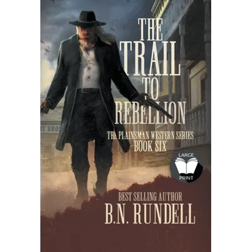 The Trail to Rebellion: A Classic Western Series - Hardcover