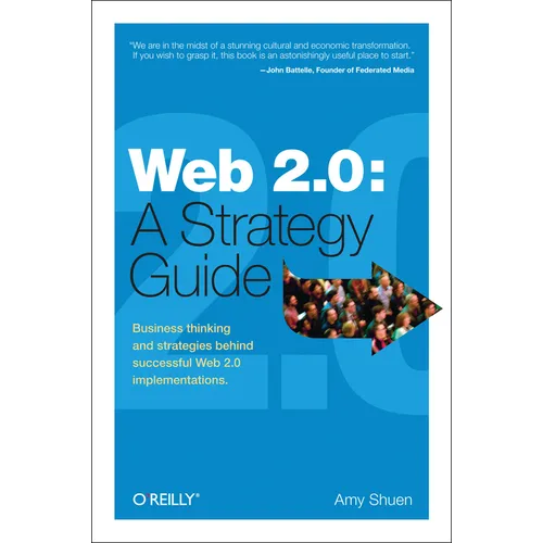 Web 2.0: A Strategy Guide: Business Thinking and Strategies Behind Successful Web 2.0 Implementations - Paperback