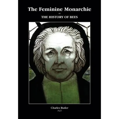 The Feminine Monarchie or THE HISTORY OF BEES - Paperback