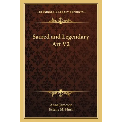 Sacred and Legendary Art V2 - Paperback