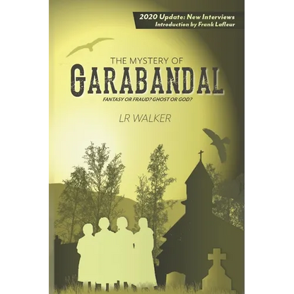 The Mystery of Garabandal: Fantasy or Fraud? Ghost or God? - Paperback