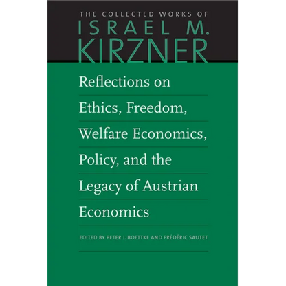 Reflections on Ethics, Freedom, Welfare Economics, Policy, and the Legacy of Austrian Economics - Hardcover