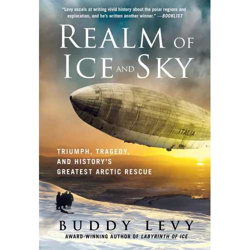 Realm of Ice and Sky: Triumph, Tragedy, and History's Greatest Arctic Rescue - Paperback