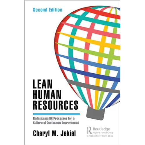 Lean Human Resources: Redesigning HR Processes for a Culture of Continuous Improvement, Second Edition - Paperback