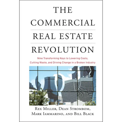 The Commercial Real Estate Revolution: Nine Transforming Keys to Lowering Costs, Cutting Waste, and Driving Change in a Broken Industry - Hardcover