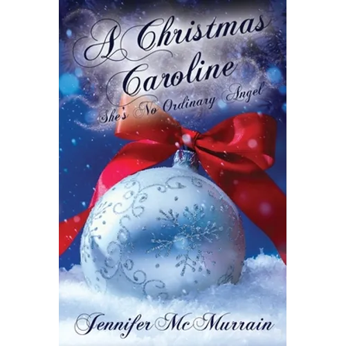 A Christmas Caroline: She's No Ordinary Angel - Paperback
