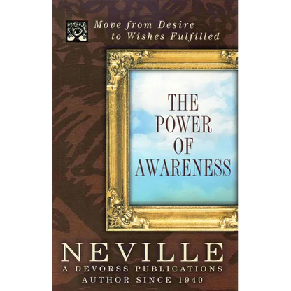 The Power of Awareness: Move from Desire to Wishes Fulfilled - Paperback