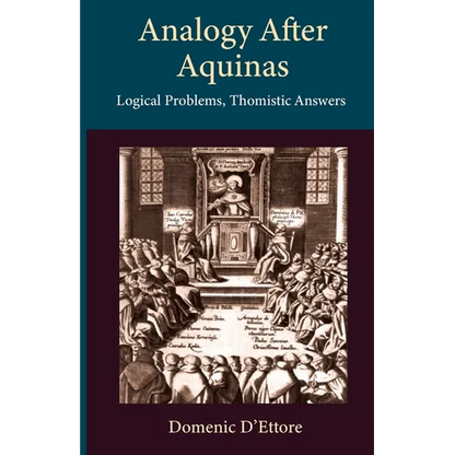 Analogy after Aquinas: Logical Problems, Thomistic Answers - Paperback