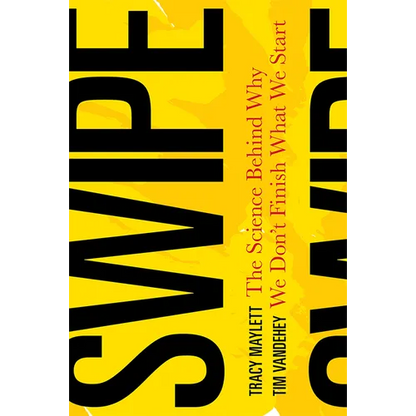 Swipe: The Science Behind Why We Don't Finish What We Start - Hardcover