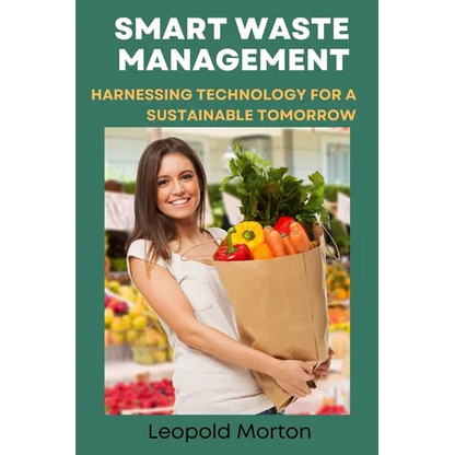 Smart Waste Management: Harnessing Technology for a Sustainable Tomorrow - Paperback
