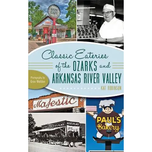 Classic Eateries of the Ozarks and Arkansas River Valley - Hardcover