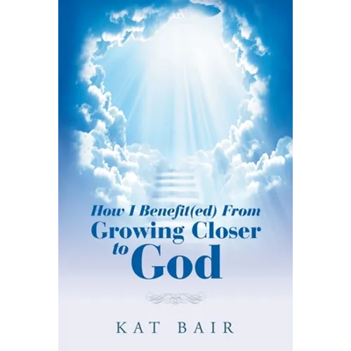 How I Benefit(Ed) from Growing Closer to God - Paperback