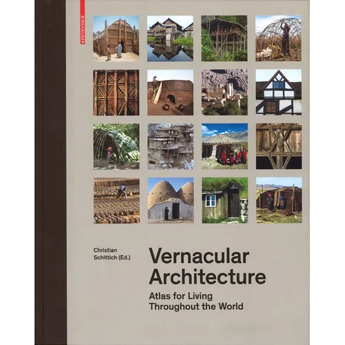 Vernacular Architecture: Atlas for Living Throughout the World - Hardcover