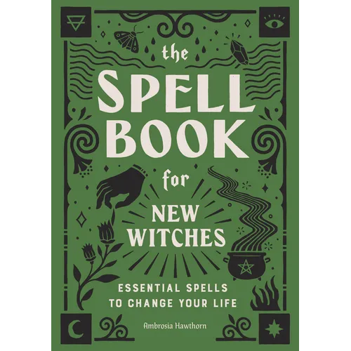 The Spell Book for New Witches: Essential Spells to Change Your Life - Paperback