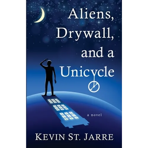 Aliens, Drywall, and a Unicycle - Paperback