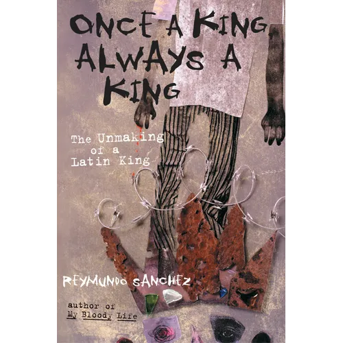 Once a King, Always a King: The Unmaking of a Latin King - Paperback