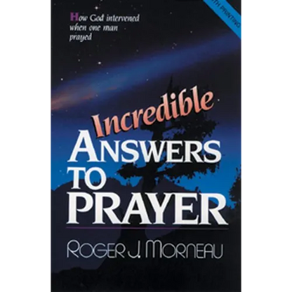 Incredible Answers to Prayer: How God Intervened When One Man Prayed - Paperback