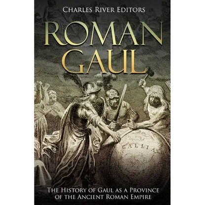 Roman Gaul: The History of Gaul as a Province of the Ancient Roman Empire - Paperback