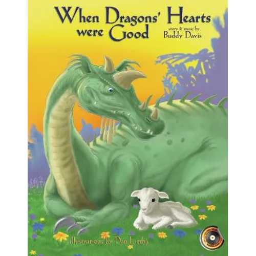 When Dragons' Hearts Were Good [With Story and Original Music] - Hardcover
