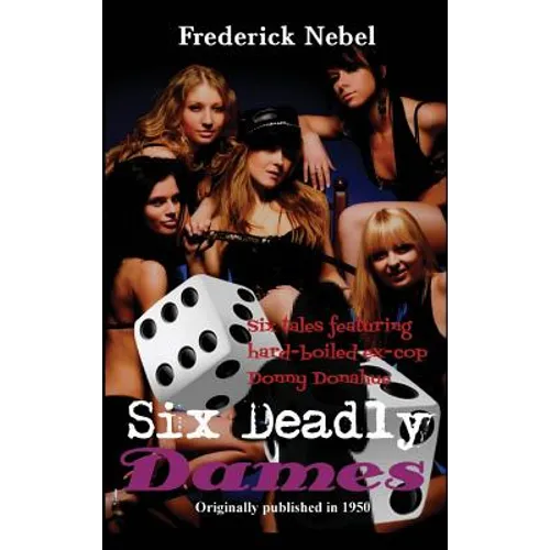 Six Deadly Dames: Six Hardboiled Crime Stories of Danger and Deception - Hardcover