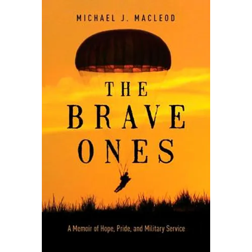 The Brave Ones: A Memoir of Hope, Pride and Military Service - Paperback