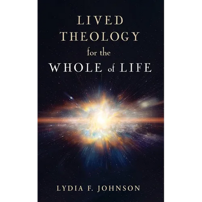 Lived Theology for the Whole of Life - Hardcover