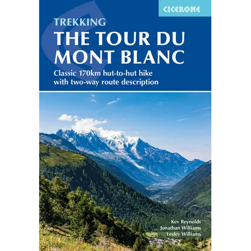 Trekking the Tour Du Mont Blanc: Classic 170km Hut-To-Hut Hike with Two-Way Route Description - Paperback