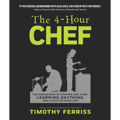 The 4-Hour Chef: The Simple Path to Cooking Like a Pro, Learning Anything, and Living the Good Life - Hardcover