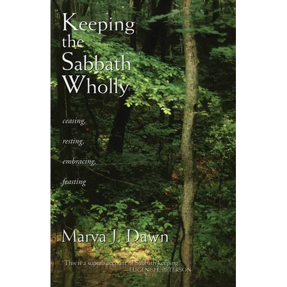 Keeping the Sabbath Wholly: Ceasing, Resting, Embracing, Feasting - Paperback