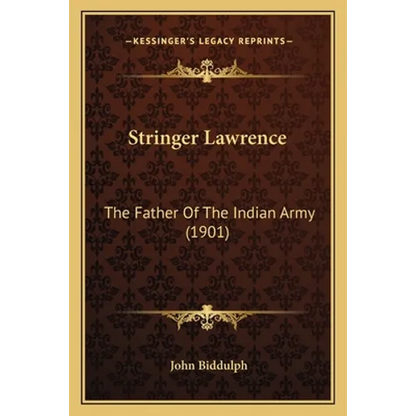 Stringer Lawrence: The Father Of The Indian Army (1901) - Paperback