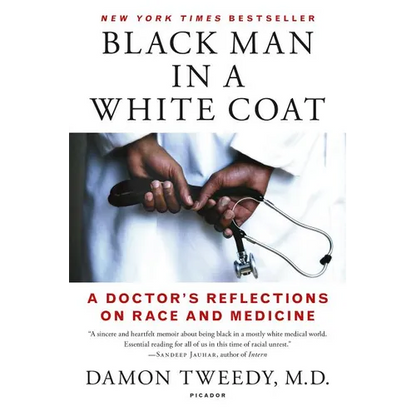 Black Man in a White Coat: A Doctor's Reflections on Race and Medicine - Paperback
