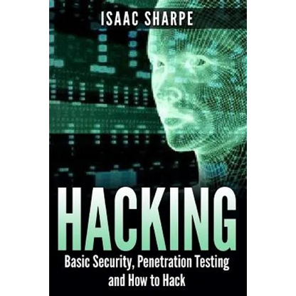 Hacking: Basic Security, Penetration Testing and How to Hack - Paperback