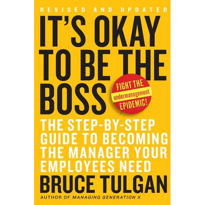 It's Okay to Be the Boss: The Step-By-Step Guide to Becoming the Manager Your Employees Need - Hardcover