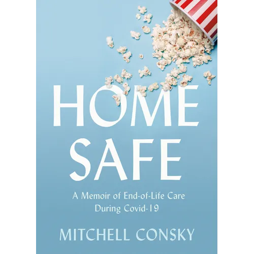 Home Safe: A Memoir of End-Of-Life Care During Covid-19 - Paperback