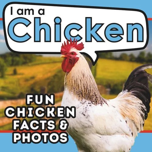I am a Chicken: A Children's Book with Fun and Educational Animal Facts with Real Photos! - Paperback